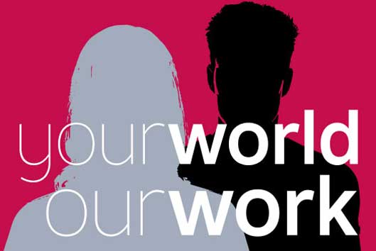 Your world our work